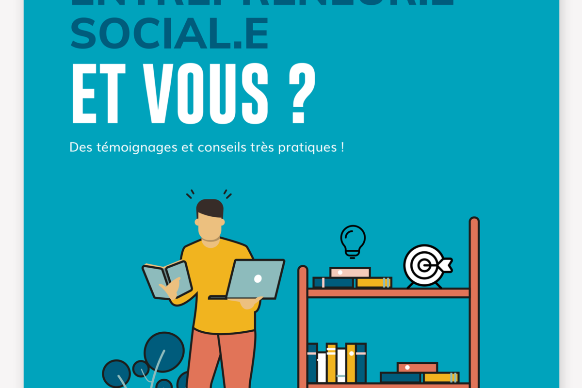 Des témoignages et conseils très pratiques - entrepreneur social